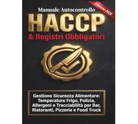 Manuale Autocontrollo HACCP & Registri Obbligatori: Sicurezza ed Igiene Alimentare: Schede Giornaliere per Temperature Frigo, Pulizia, Allergeni e ... Pizzerie, Pub, Gastronomie e Food Truck
