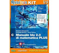 MANUALE BLU 2.0 DI MATEMATICA 4ED. - VOLUME C PLUS CON TUTOR (LDM) (9788808292568) - Libro Scolastico + Kit Scuola con Copertine Rebillo