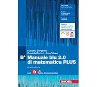 Manuale blu 2.0 di matematica. Confezione B Plus con laZ Tutor. Per le Scuole superiori