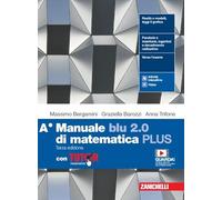 Manuale blu 2.0 di matematica. Vol. A Plus. Con Tutor. Per le Scuole superiori. Con e-book. Con espansione online, (2 Volumi)