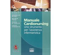 Manuale cardionursing. Uno strumento per l'assistenza infermieristica