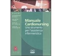 Manuale cardionursing. Uno strumento per l'assistenza infermieristica