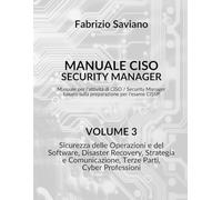 Manuale CISO Security Manager, Volume 3/3: Manuale per l'attività di CISO / Security Manager basato sulla preparazione per l'esame CISSP