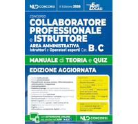 Manuale collaboratore e istruttore dell'area amministrativa cat. B e C negli enti locali, manuale con teoria e quiz 2026. Con guida alla prova teorico-pratica e alla redazione degli atti e con un ...