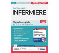 Manuale completo dei concorsi per Infermiere. Teoria e test per tutte le fasi di selezione. Con assistente virtuale e software di simulazione