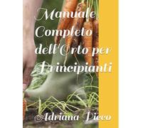 Manuale Completo dell'Orto per Principianti