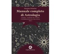 Manuale completo di astrologia. Nuova ediz.. Vol. 4: I pianeti, i rapporti tra i pianeti, l'interpretazione del tema natale
