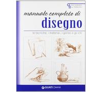 Manuale completo di disegno. Le tecniche, i materiali, i generi e gli stili