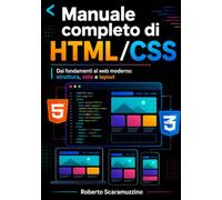 Manuale completo di HTML/CSS: Dai fondamenti al web moderno: struttura, stile e layout: 30