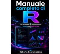 Manuale completo di R: Dai fondamenti alla programmazione statistica e all’analisi dei dati: 33