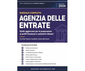 Manuale Completo per il Concorso Agenzia delle Entrate: Guida aggiornata per la preparazione ai profili funzionari e assistenti tributari con ... Contabilità, Scienza delle Finanze
