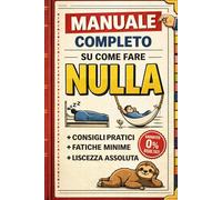 Manuale Completo su Come Fare Nulla