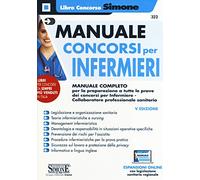 Manuale concorsi per infermieri. Manuale completo per la preparazione a tutte le prove dei concorsi per infermiere-collaboratore professionale sanitario. Con espansione online