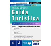 Manuale Concorso Guida Turistica: Quiz, teoria e test per l'esame di abilitazione