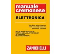 Manuale cremonese di elettronica. Per i nuovi tecnici. Articolazioni di elettronica, elettrotecnica e automazione