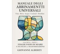 Manuale degli abbinamenti universali Edizione Integrale Tecnica: Vino, Birra, Acqua, Cocktail e Distillati:Versione estesa con tabelle tecniche e ... Food di Mare e Tecniche di Trasformazione