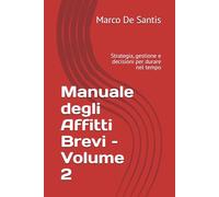 Manuale degli Affitti Brevi - Volume 2: Strategia, gestione e decisioni per durare nel tempo