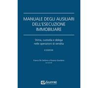 Manuale degli ausiliari dell'esecuzione immobiliare. Addenda di aggiornamento. Stima, custodia e delega nelle operazioni di vendita