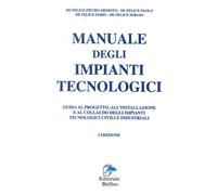 Manuale degli Impianti Tecnologici. Guida al progetto, all'installazione e al co