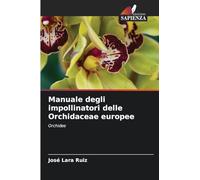 Manuale degli impollinatori delle Orchidaceae europee: Orchidee