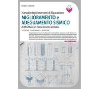 Manuale degli interventi di riparazione, miglioramento e adeguamento sismico di strutture in cemento armato. Tecniche tradizionali e moderne