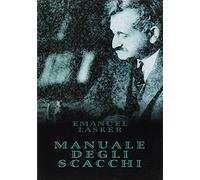 Libri Emanuel Lasker - Manuale Degli Scacchi