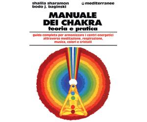 Manuale dei chakra. Teoria e pratica - Baginski Bodo J., Sharamon Shalila