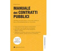 Manuale dei contratti pubblici. Gestire con efficacia il ciclo dell’appalto dalla programmazione al collaudo