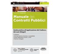 Manuale dei contratti pubblici. Guida pratica all'applicazione del codice e de suoi allegati