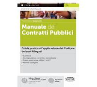 Manuale dei contratti pubblici. Guida pratica all'applicazione del codice e de suoi allegati