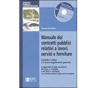 Manuale dei contratti pubblici relativi a lavori, servizi e forniture. Secondo il codice e il nuovo regolamento generale. Con CD-ROM