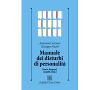 Manuale dei disturbi di personalità. Storia, diagnosi, modelli clinici - C...
