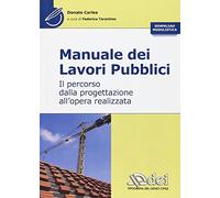 Manuale dei lavori pubblici. Il percorso dalla progettazione all'opera realizzata