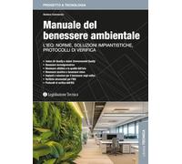 Manuale del benessere ambientale. L’IEQ: norme, soluzioni impiantistiche, protocolli di verifica