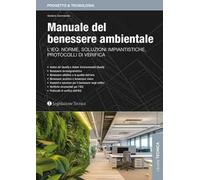 Manuale del benessere ambientale. L’IEQ: norme, soluzioni impiantistiche, protocolli di verifica