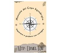 Manuale del Capo Squadriglia: Imparare a guidare con coraggio