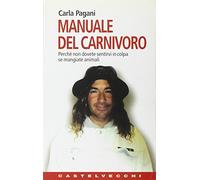 Manuale del carnivoro. Perché non dovete sentirvi in colpa se mangiate animali