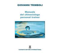 Manuale del chinesiologo-personal trainer. Ediz. illustrata - Trimboli Giovanni