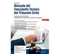 Manuale del consulente tecnico del tribunale civile. Guida all'attività del consulente tecnico d'ufficio e di parte