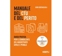 Libri Ciro Costagliola - Manuale Del CTU E Del Perito. Guida Pratica Per Il Cons