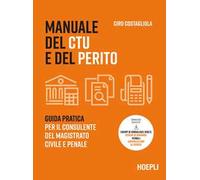 Manuale del CTU e del perito. Guida pratica per il consulente del magistrato civile e penale. Con espansione online