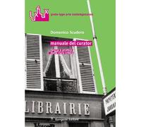 Manuale del curator. Teoria e pratica della cura critica