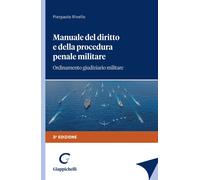 Manuale del diritto e della procedura penale militare. Ordinamento giudizi...