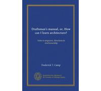 Manuale del disegnatore, o, Come posso imparare l'architettura?: suggerimenti per richiedenti, indicazioni in redazione: Facsimile Vol