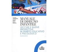 Manuale del disegno infantile. Vecchie e nuove prospettive in ambito educativo e psicologico