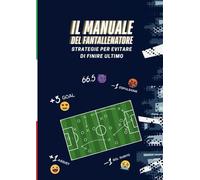 Manuale del Fantallenatore: Strategie per evitare di finire ultimo | Consigli e Tecniche per l'asta perfetta