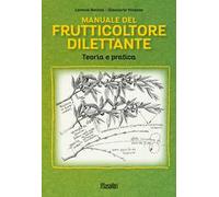 Manuale del frutticoltore dilettante. Teoria e pratica