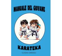 Libri Ceresoli Claudio - Manuale Del Giovane Karateka