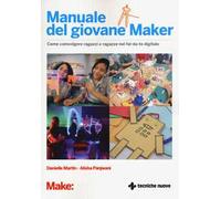 Manuale del giovane maker. Come coinvolgere ragazzi e ragazze nel fai da te digitale