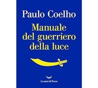 Manuale del guerriero della luce [Paperback] [Jul 20, 2017] Coelho, Paulo and De